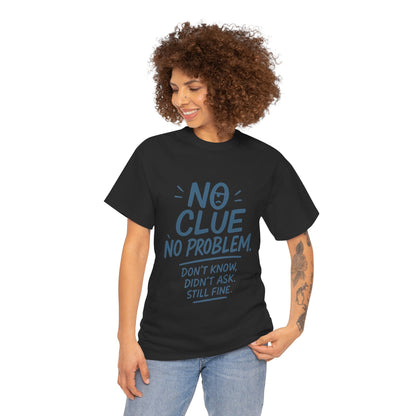 Funny No Clue Womens T-Shirt, No Problem Quote Shirt, Dont Know Didnt Ask Graphic Tee, Relaxed Fit Gift for Her, Humorous Tee