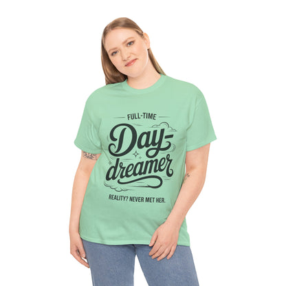 Daydreamer T-Shirt, Funny Full-Time Dreamer Quote Tee, Reality Never Met Her Shirt, Cute Graphic Top for Women