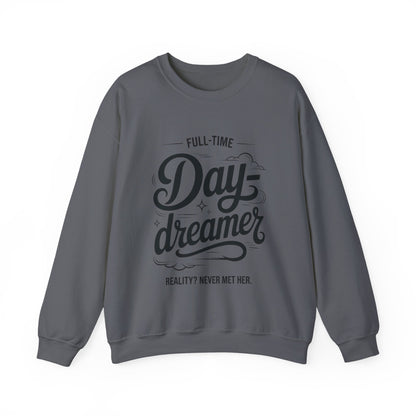 Womens Heavy Blend™ Crewneck Sweatshirt, Daydreamer Sweatshirt, Full-Time Dreamer Funny Pullover, Reality Never Met Her Graphic Sweater
