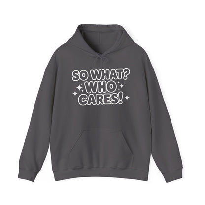 Trendy Womens Hoodie with 'So What? Who Cares!' Print, Casual Wear for Confident Souls, Funny Typography Hoodie, Sassy Graphic Sweater