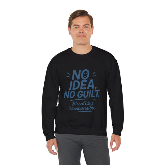 Mens Funny Sweatshirt, No Idea No Guilt Quote, Blissfully Irresponsible Cozy Pullover, Relaxed Fit Gift for Him, Cozy Mens Crewneck