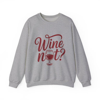 Wine Not? Funny Unisex Crewneck Sweatshirt, Cute Wine Lover Gift, Cozy Wine Quote Pullover, Humorous Drinking Sweater, for Wine Parties
