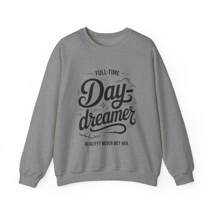 Womens Heavy Blend™ Crewneck Sweatshirt, Daydreamer Sweatshirt, Full-Time Dreamer Funny Pullover, Reality Never Met Her Graphic Sweater