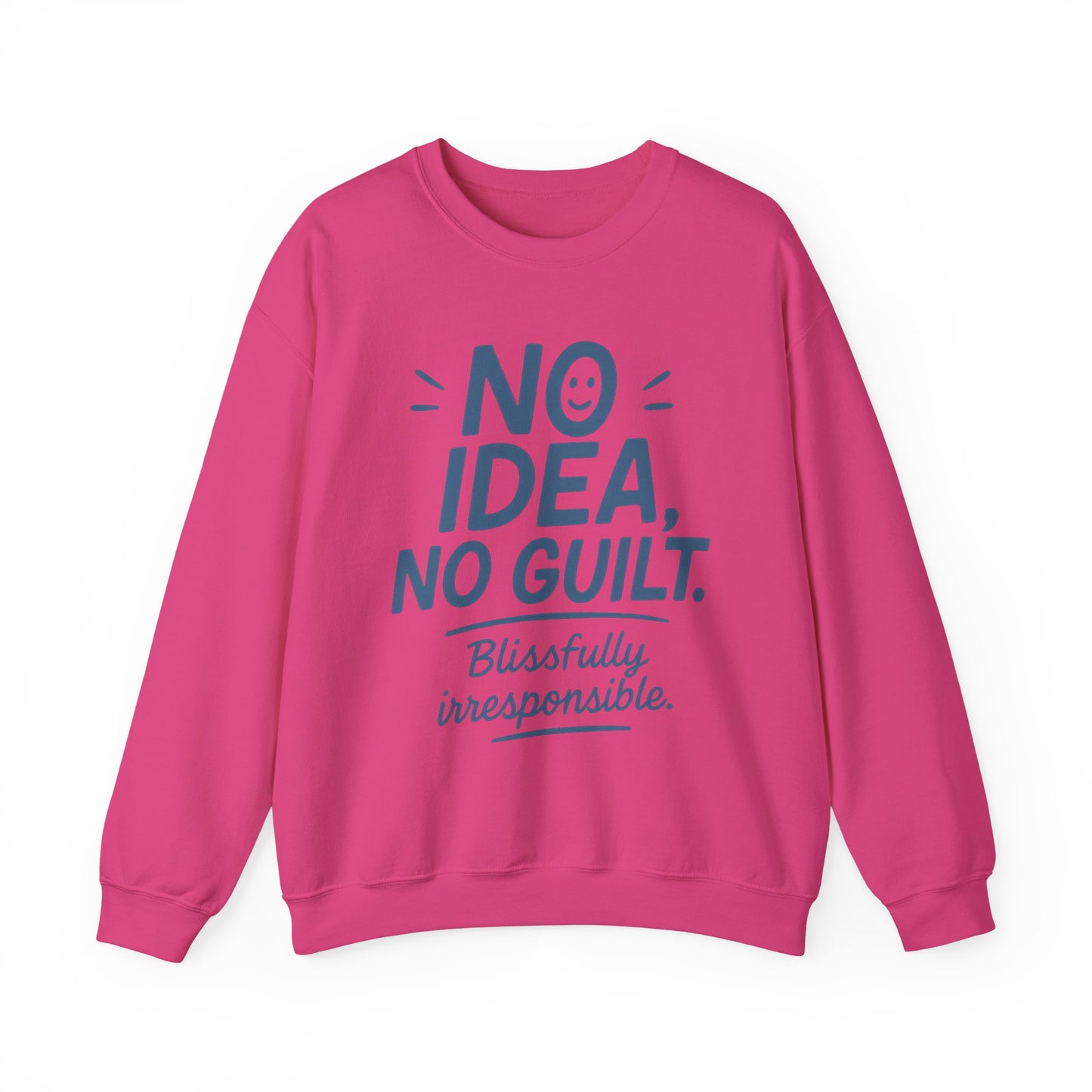 Funny Womens Sweatshirt, No Idea No Guilt Quote, Blissfully Irresponsible Cozy Pullover, Relaxed Fit Gift for Her, Gift for Friends