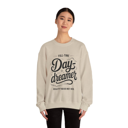 Womens Heavy Blend™ Crewneck Sweatshirt, Daydreamer Sweatshirt, Full-Time Dreamer Funny Pullover, Reality Never Met Her Graphic Sweater