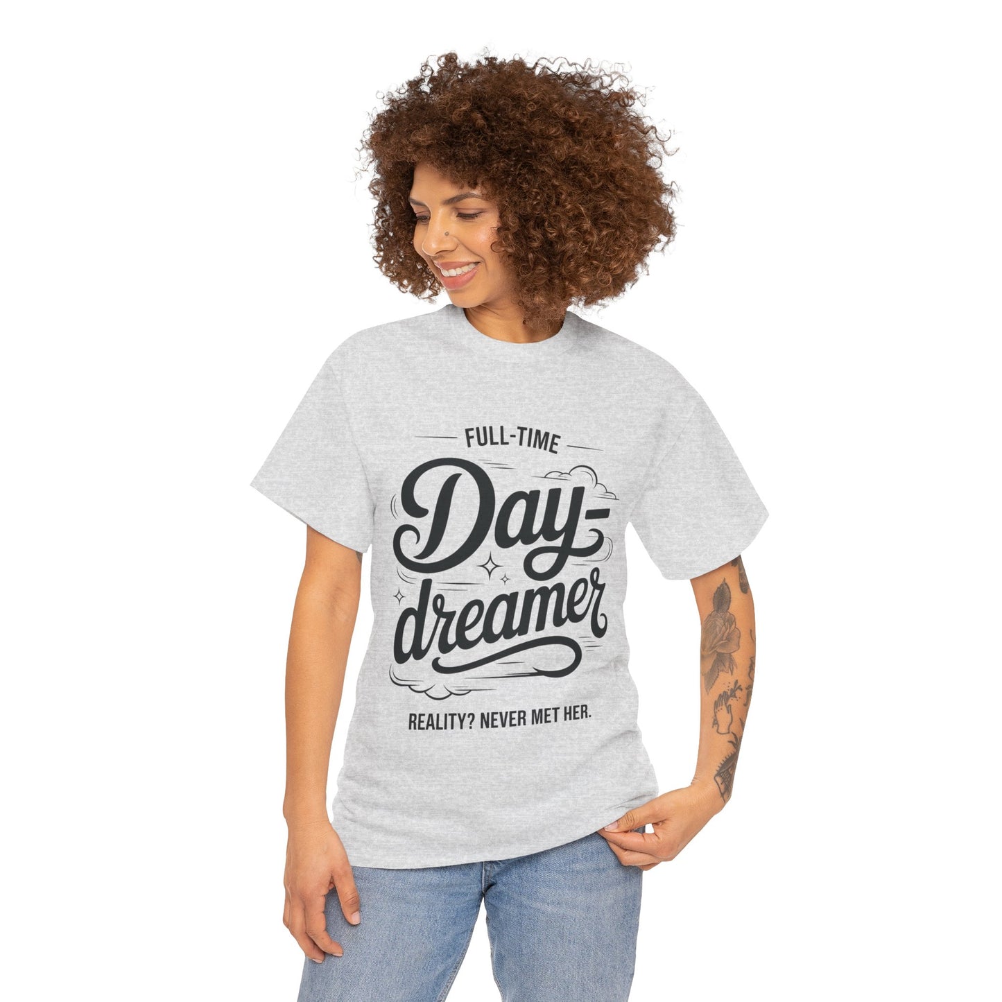 Daydreamer T-Shirt, Funny Full-Time Dreamer Quote Tee, Reality Never Met Her Shirt, Cute Graphic Top for Women