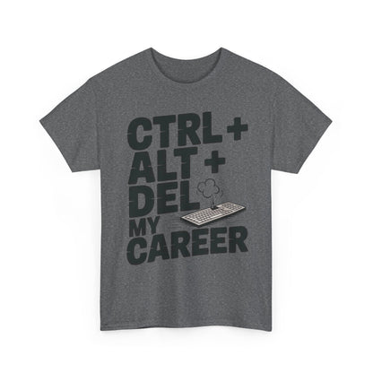 Men's Graphic Tee, Ctrl Alt Del My Career Shirt, Sarcastic Office Humor T-Shirt for Him