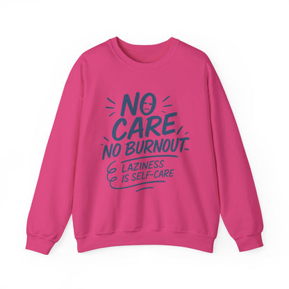 Funny Self-Care Womens Crewneck Sweatshirt, No Care No Burnout Quote, Cozy Lazy Life Pullover, Self-Care Lovers Gift for Her