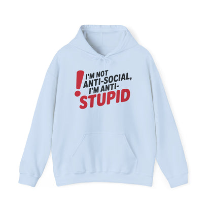 Anti-Stupid Hoodie, Funny Unisex Hoodie, Snarky Anti-Social Unisex Sweatshirt, Gift for Friends, Perfect for Everyday Wear, Humorous Apparel