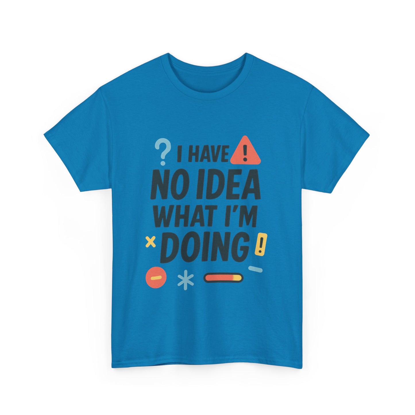 Funny Womens T-Shirt , I Have No Idea What Im Doing, Sarcastic Chaos Humor Tee for Her, Humor Shirt, Cute Chaos Mood Tee for Her