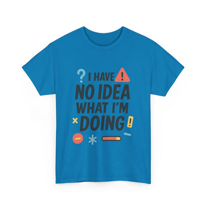 Funny Womens T-Shirt , I Have No Idea What Im Doing, Sarcastic Chaos Humor Tee for Her, Humor Shirt, Cute Chaos Mood Tee for Her
