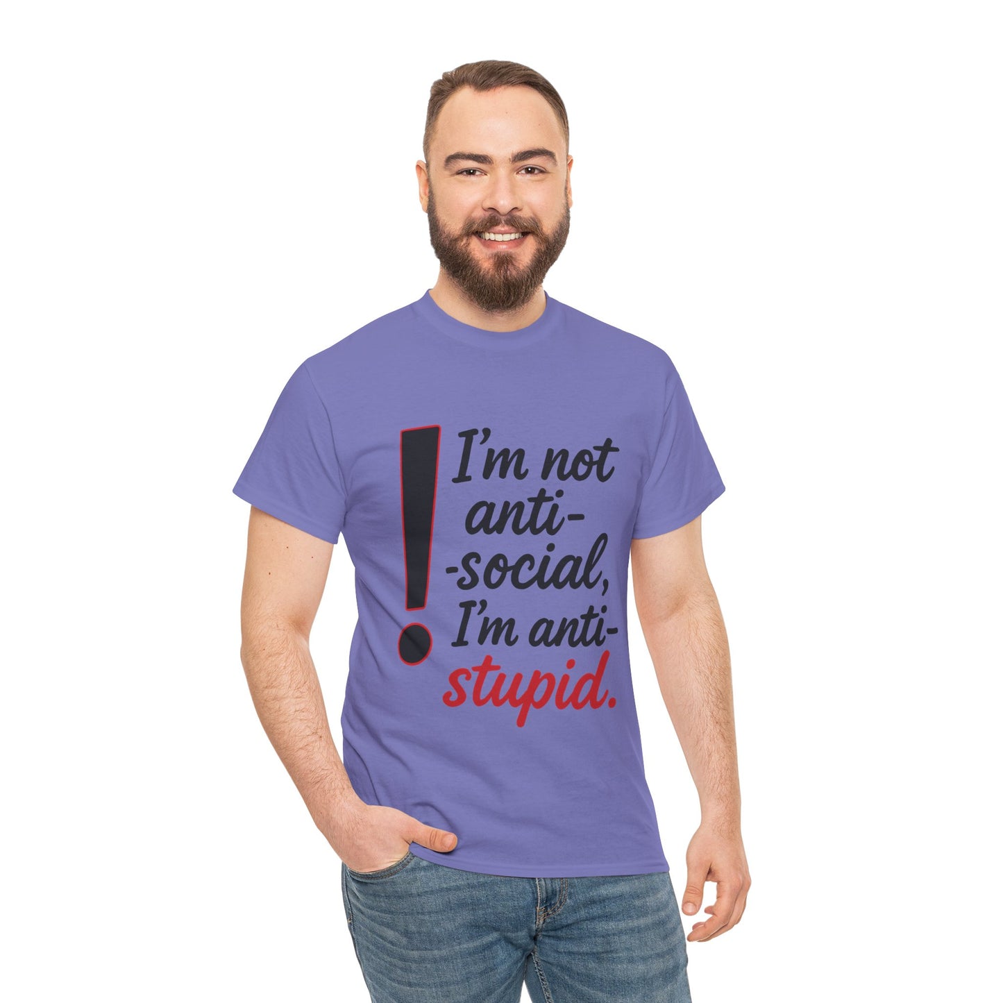 Humorous Unisex Tee, I'm Not Anti-Social, I'm Anti-Stupid, Funny T-Shirt, Casual Wear, Sarcastic Graphic Tee for Introverts & Thinkers