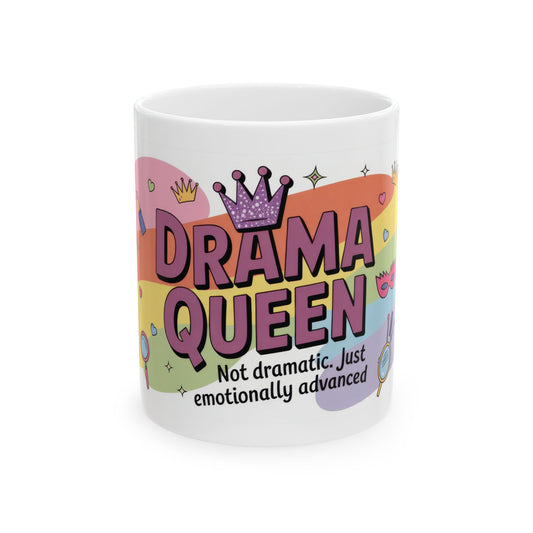 Drama Queen Coffee Mug, Funny Colorful Quote Cup, Not Dramatic Just Emotionally Advanced, Gift for Sassy Women or Friends