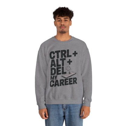 Ctrl Alt Del My Career Sweatshirt, Sarcastic Workwear Graphic Pullover, Funny Office Top, Men's Heavy Blend™ Crewneck Sweatshirt
