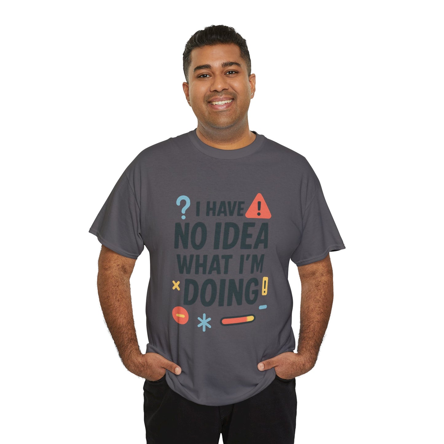 Funny Mens T-Shirt, I Have No Idea What Im Doing, Sarcastic Chaos Humor Tee for Him, Humor Shirt, Funny Graphic Tee
