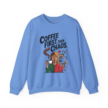 Coffee First Then Chaos Sweatshirt,  Ideal Gift for Moms, Fun Casual Wear, Funny Mom Life Sweatshirt, Mother's Day Gift