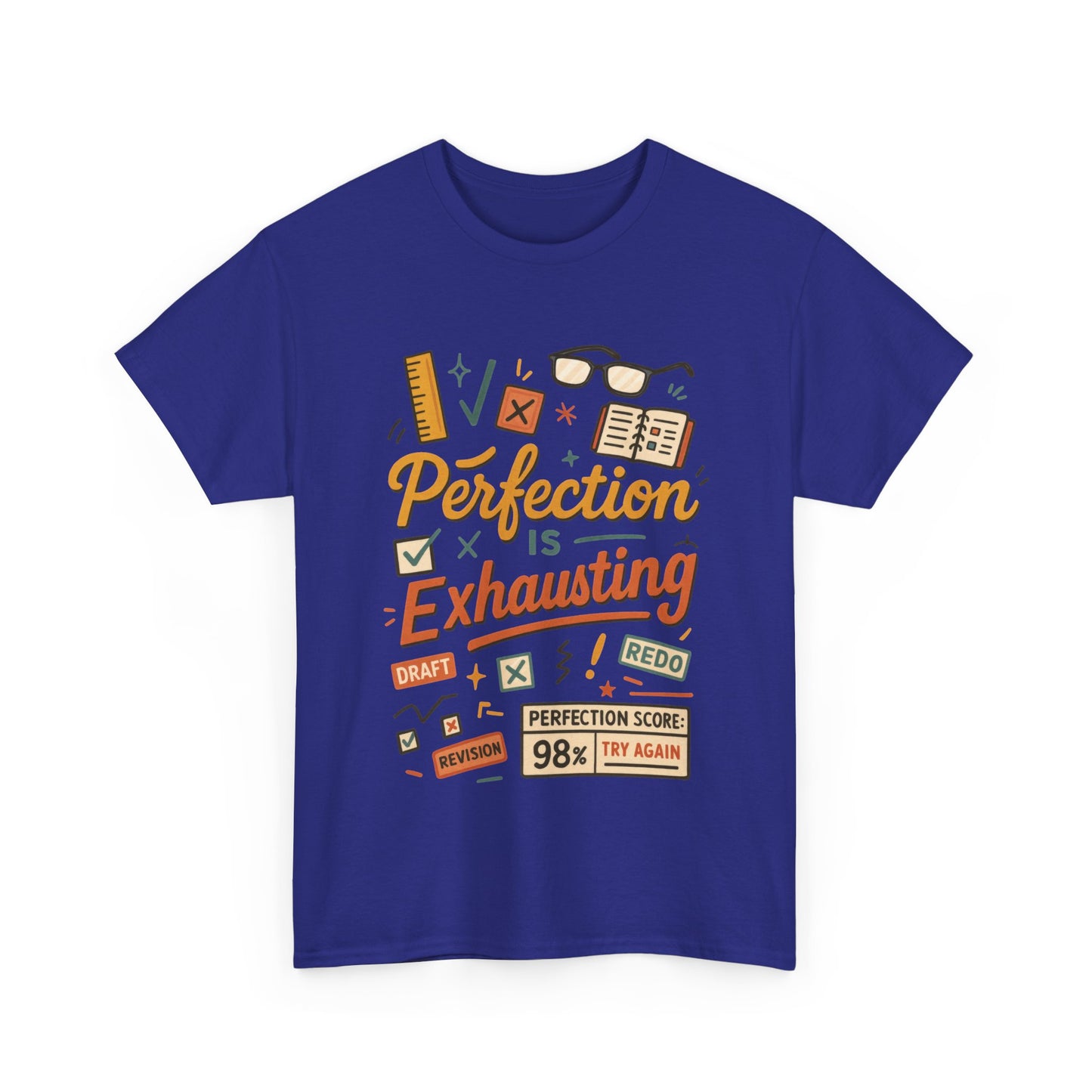 Perfection is Exhausting Tee, Funny T-Shirt for Students, Relaxed Fit Unisex Top, Gift for Graduates, Motivational Apparel, Casual Wear