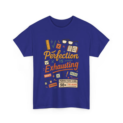 Perfection is Exhausting Tee, Funny T-Shirt for Students, Relaxed Fit Unisex Top, Gift for Graduates, Motivational Apparel, Casual Wear