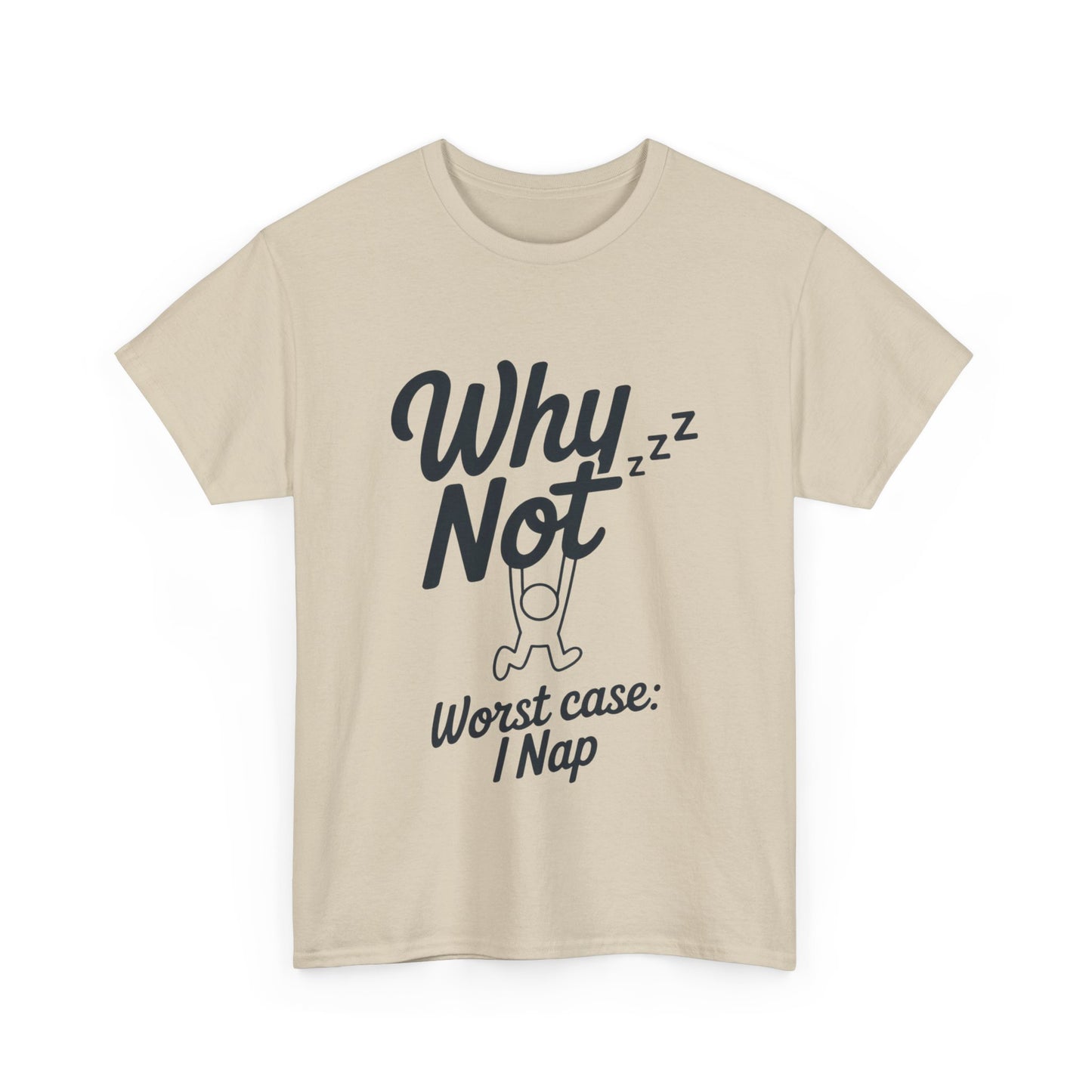 Why Not Quote T-Shirt, Bold Motivational Unisex Heavy Cotton Tee, Casual Statement Shirt, Minimalist Typography Gift Idea,Motivational Quote