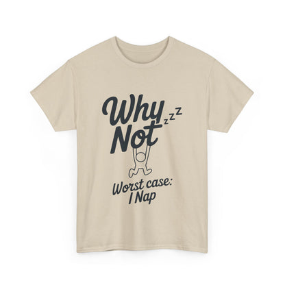 Why Not Quote T-Shirt, Bold Motivational Unisex Heavy Cotton Tee, Casual Statement Shirt, Minimalist Typography Gift Idea,Motivational Quote