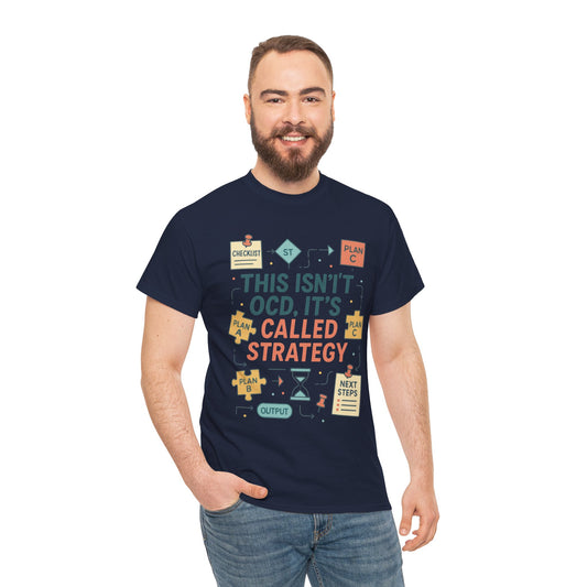 Funny Mens Strategy T-Shirt, This Isnt OCD Its Called Strategy , Planner Humor Tee for Him, OCD Joke Shirt, Gift for Strategists