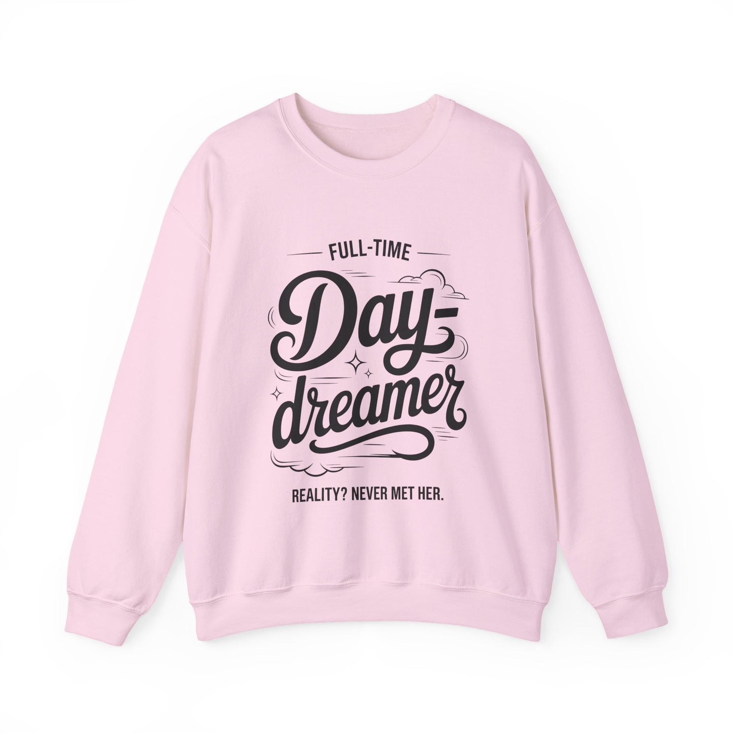 Womens Heavy Blend™ Crewneck Sweatshirt, Daydreamer Sweatshirt, Full-Time Dreamer Funny Pullover, Reality Never Met Her Graphic Sweater