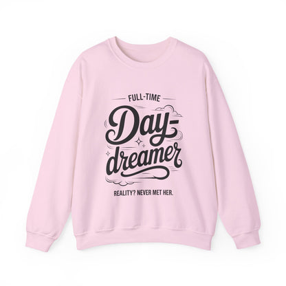 Womens Heavy Blend™ Crewneck Sweatshirt, Daydreamer Sweatshirt, Full-Time Dreamer Funny Pullover, Reality Never Met Her Graphic Sweater