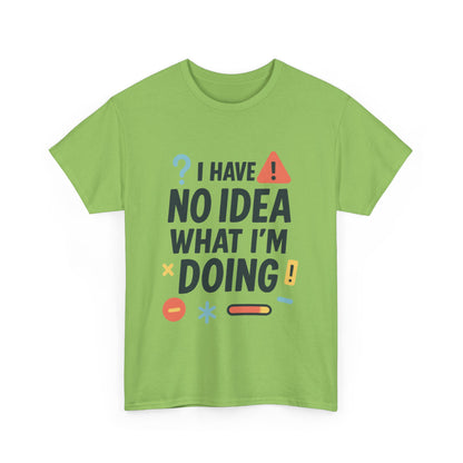 Funny Womens T-Shirt , I Have No Idea What Im Doing, Sarcastic Chaos Humor Tee for Her, Humor Shirt, Cute Chaos Mood Tee for Her