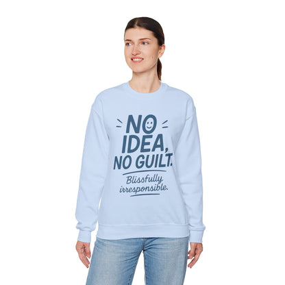Funny Womens Sweatshirt, No Idea No Guilt Quote, Blissfully Irresponsible Cozy Pullover, Relaxed Fit Gift for Her, Gift for Friends