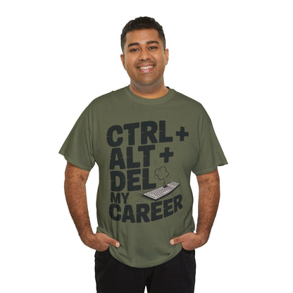 Men's Graphic Tee, Ctrl Alt Del My Career Shirt, Sarcastic Office Humor T-Shirt for Him