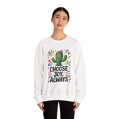 Joyful Cactus Sweatshirt: Choose Joy Always, Cozy Gift for Friends, Womens Casual Wear, Perfect for Celebrations and Everyday Comfort