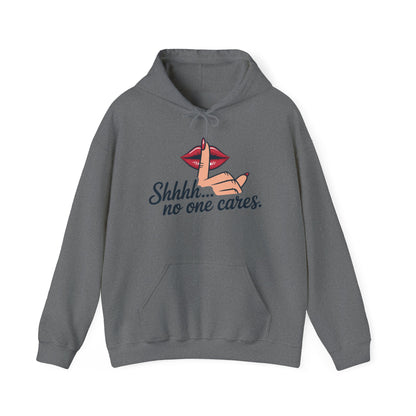Shhh... No One Cares Hoodie, Funny Sweatshirt, Womens Pullover, Casual Wear, Gift for Friends, Cozy Outfit