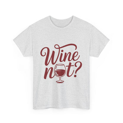 Funny Wine Lover Shirt, Wine Not Graphic Tee, Unisex Heavy Cotton T-Shirt,  Pun Shirt for Wine Drinkers & Party Vibes, Gift for Wine-tasting