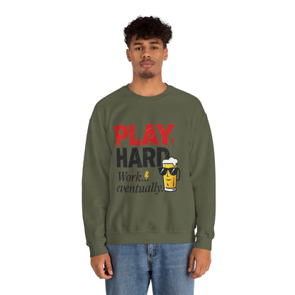 Play Hard Work Eventually Sweatshirt, Funny Mens Crewneck, Casual Gift, Weekend Wear, Holiday Sweater, Cozy Apparel