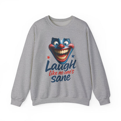 Funny Sweatshirt with 'Laugh Like No One's Sane' Design, Unisex Crewneck, Cozy Gift for Friends, Humor Apparel, Comfy Casual Wear