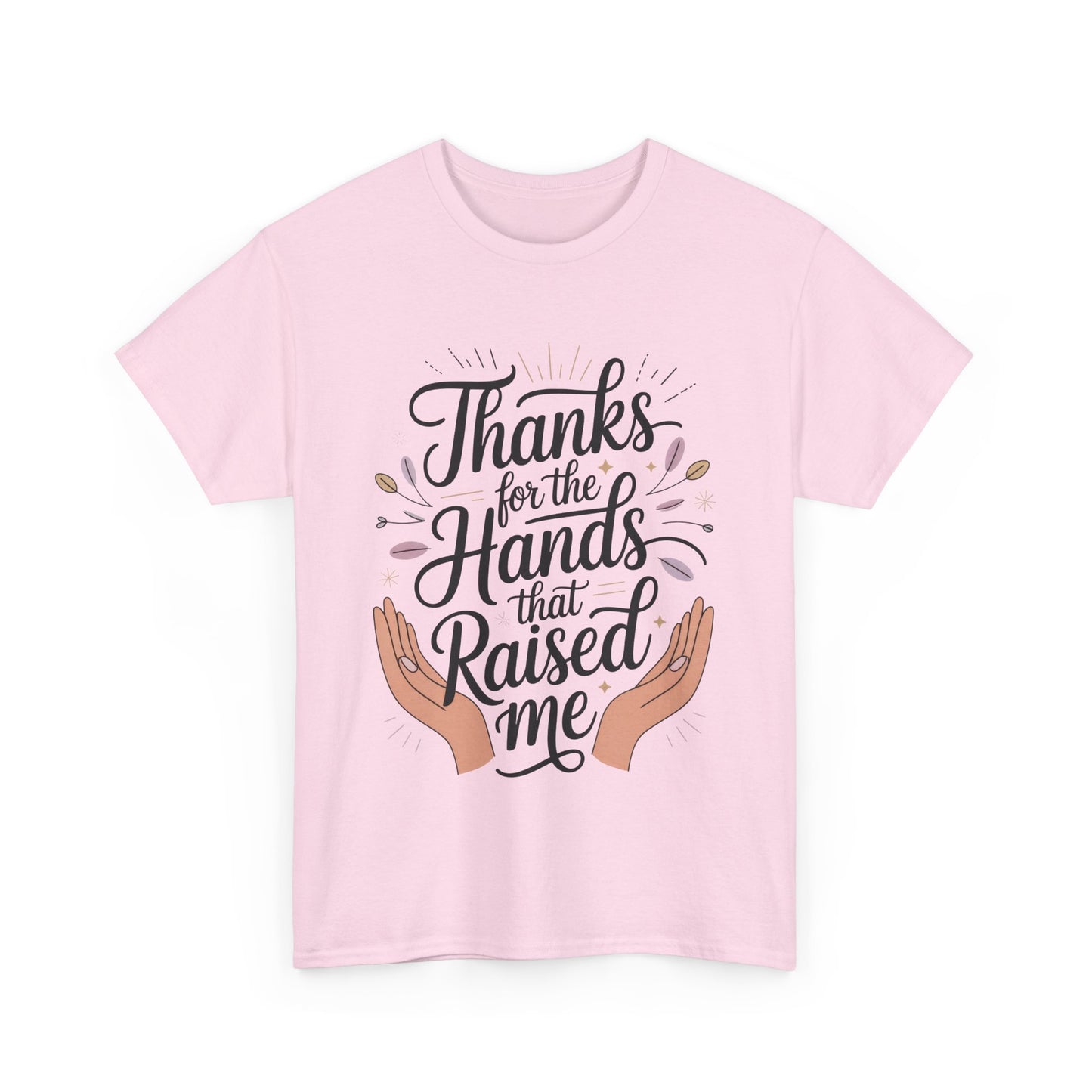 Thanks for the Hands That Raised Me Shirt, Heavy Cotton Tee, Mother's Day Gift, Appreciation Shirt for Mom, Thankful Hands Tee
