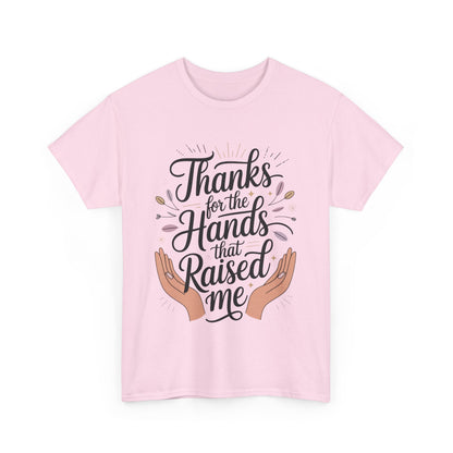 Thanks for the Hands That Raised Me Shirt, Heavy Cotton Tee, Mother's Day Gift, Appreciation Shirt for Mom, Thankful Hands Tee