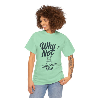 Why Not Quote T-Shirt, Bold Motivational Unisex Heavy Cotton Tee, Casual Statement Shirt, Minimalist Typography Gift Idea,Motivational Quote