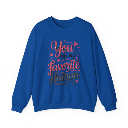 You Are My Favorite Human Sweatshirt, Cute Gift for Friends, Couples, Valentine's Day, Birthdays, Casual Wear, mother's day gift