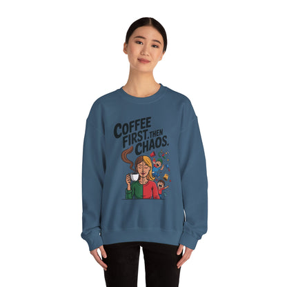 Coffee First Then Chaos Sweatshirt,  Ideal Gift for Moms, Fun Casual Wear, Funny Mom Life Sweatshirt, Mother's Day Gift