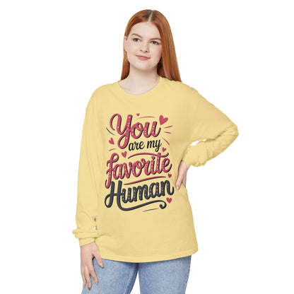 You Are My Favorite Human Long Sleeve T-Shirt, Cute Gift for Friends, Couples, Valentine's Day, Birthdays, Casual Wear, mother's day gift