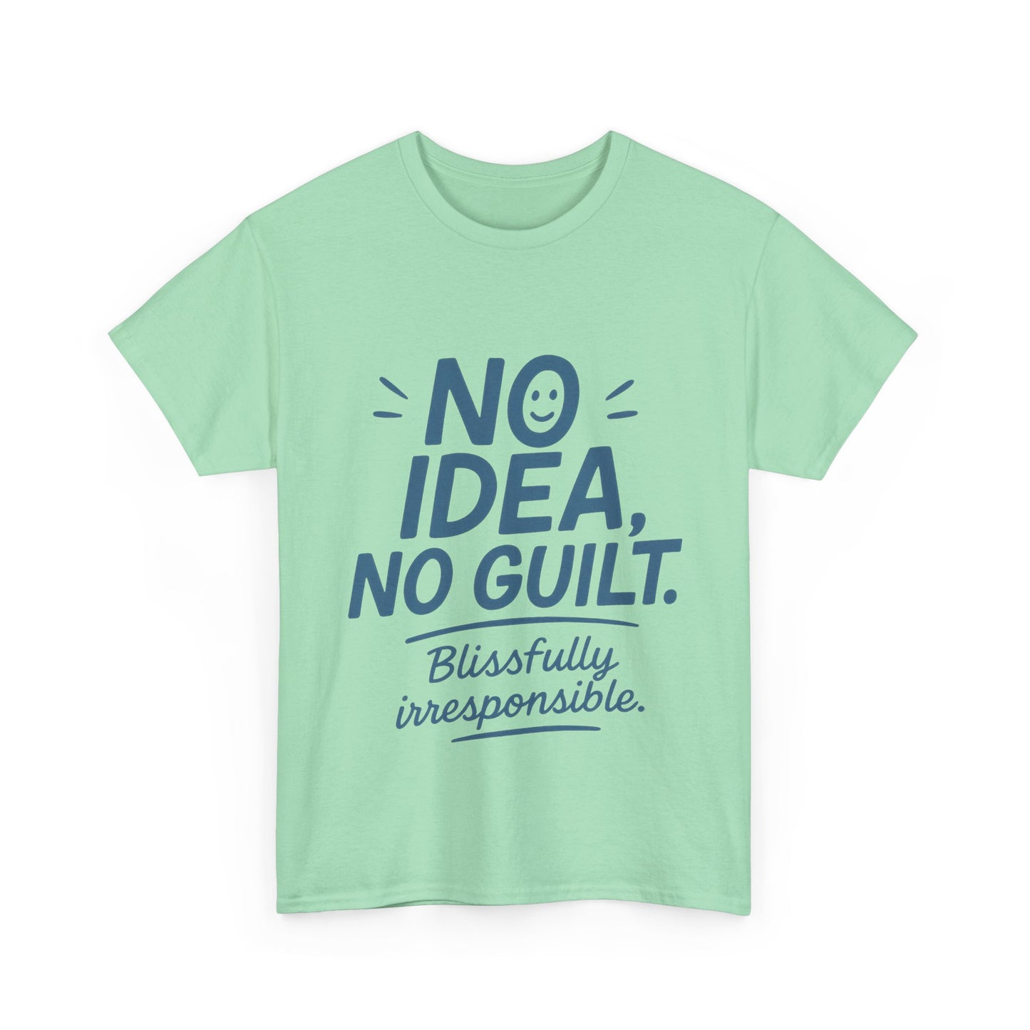 Funny No Idea Womens T-Shirt, No Guilt Quote Shirt, Irresponsible Humor Tee, Relaxed Fit Gift for Her, Funny Quote Shirt, Funny Quote Shirt