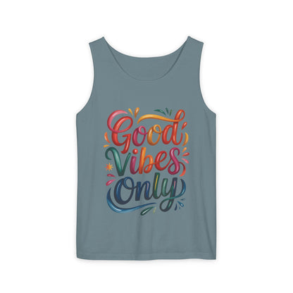 Good Vibes Only Unisex Garment-Dyed Tank Top, Summer Casual Wear, Festival Outfit, Beach Day Tee, Gift for Friends, Positive Vibes Apparel