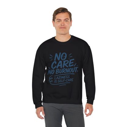 Funny Self-Care Mens Sweatshirt, No Care No Burnout Lazy Quote, Relaxed Fit Pullover, Gift for Him, Self-Care Style, Crewneck Sweatshirt