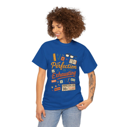 Perfection is Exhausting Tee, Funny T-Shirt for Students, Relaxed Fit Unisex Top, Gift for Graduates, Motivational Apparel, Casual Wear