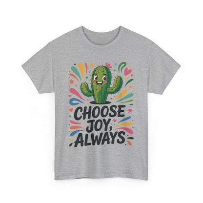 Choose Joy Always Cactus Women's Tee, Women's Casual T-Shirt, Happy Vibes Apparel, Positive Quote Shirt, Joyful Statement Tee