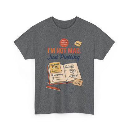 Funny Revenge Plan T-Shirt for Men, I'm Not Mad Just Plotting, Passive Aggressive Humor Tee, Humor Shirt, Funny Graphic Tee
