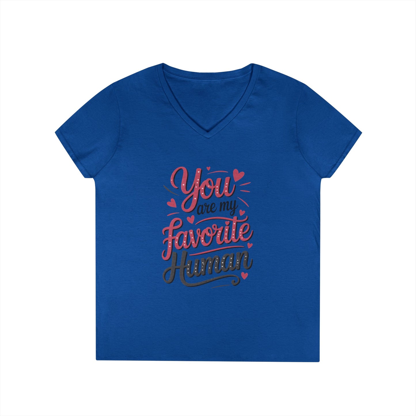 You Are My Favorite Human V-Neck T-Shirt, Cute Gift for Friends, Couples, Valentine's Day, Birthdays, Casual Wear, mother's day gift