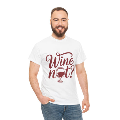 Funny Wine Lover Shirt, Wine Not Graphic Tee, Unisex Heavy Cotton T-Shirt,  Pun Shirt for Wine Drinkers & Party Vibes, Gift for Wine-tasting