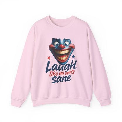 Funny Sweatshirt with 'Laugh Like No One's Sane' Design, Unisex Crewneck, Cozy Gift for Friends, Humor Apparel, Comfy Casual Wear